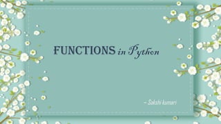 Functions in Python (PPT)by sakshi (1) (1).pptx