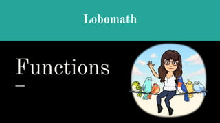 Functions
Lobomath
 
