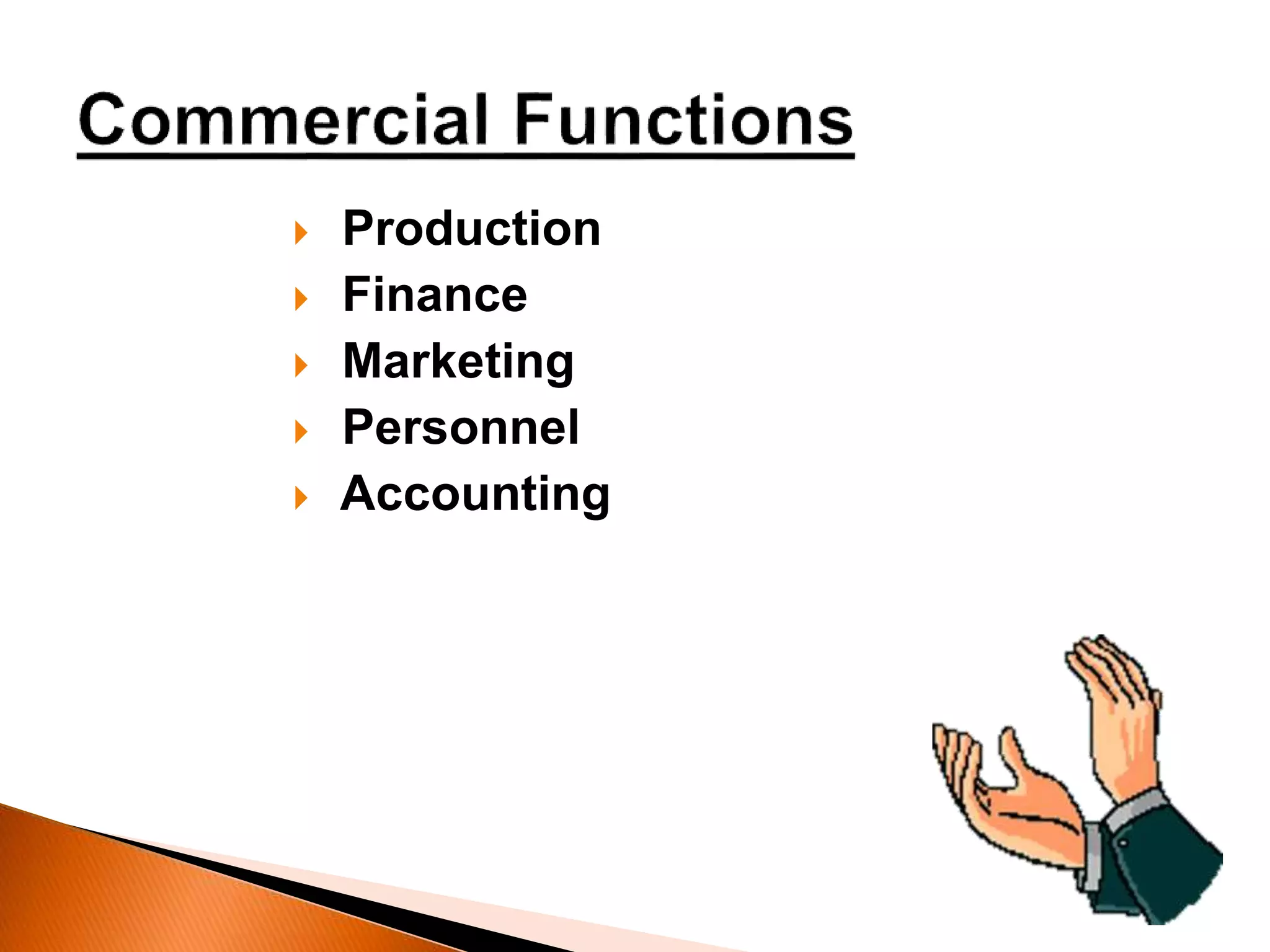 Production
 Finance
 Marketing
 Personnel
 Accounting
 