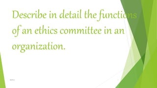 Describe in detail the functions
of an ethics committee in an
organization.
1
M229JJ
 