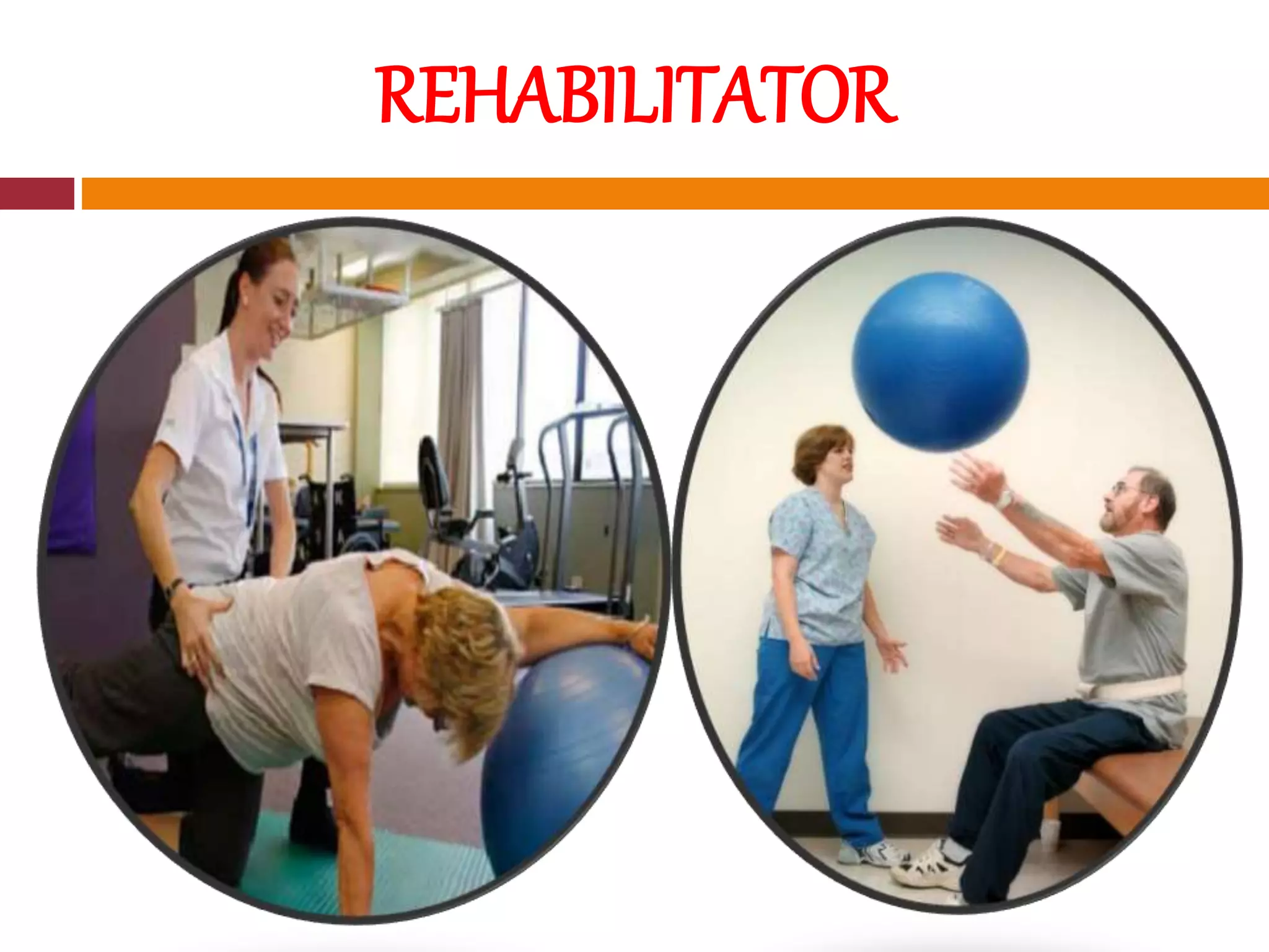 REHABILITATOR
 