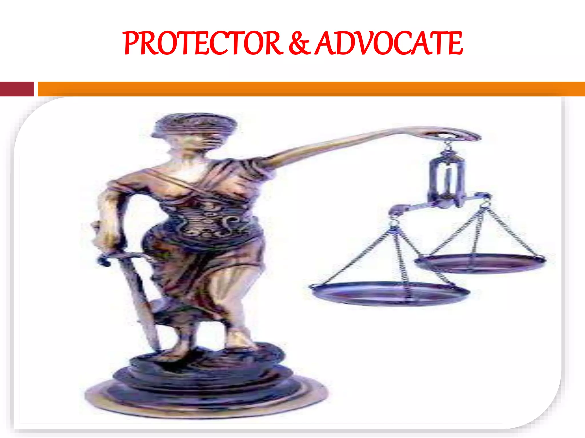 PROTECTOR & ADVOCATE
 