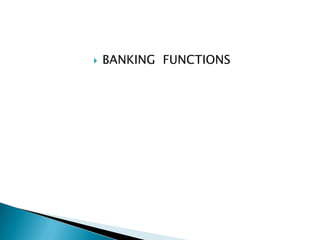  BANKING FUNCTIONS
 