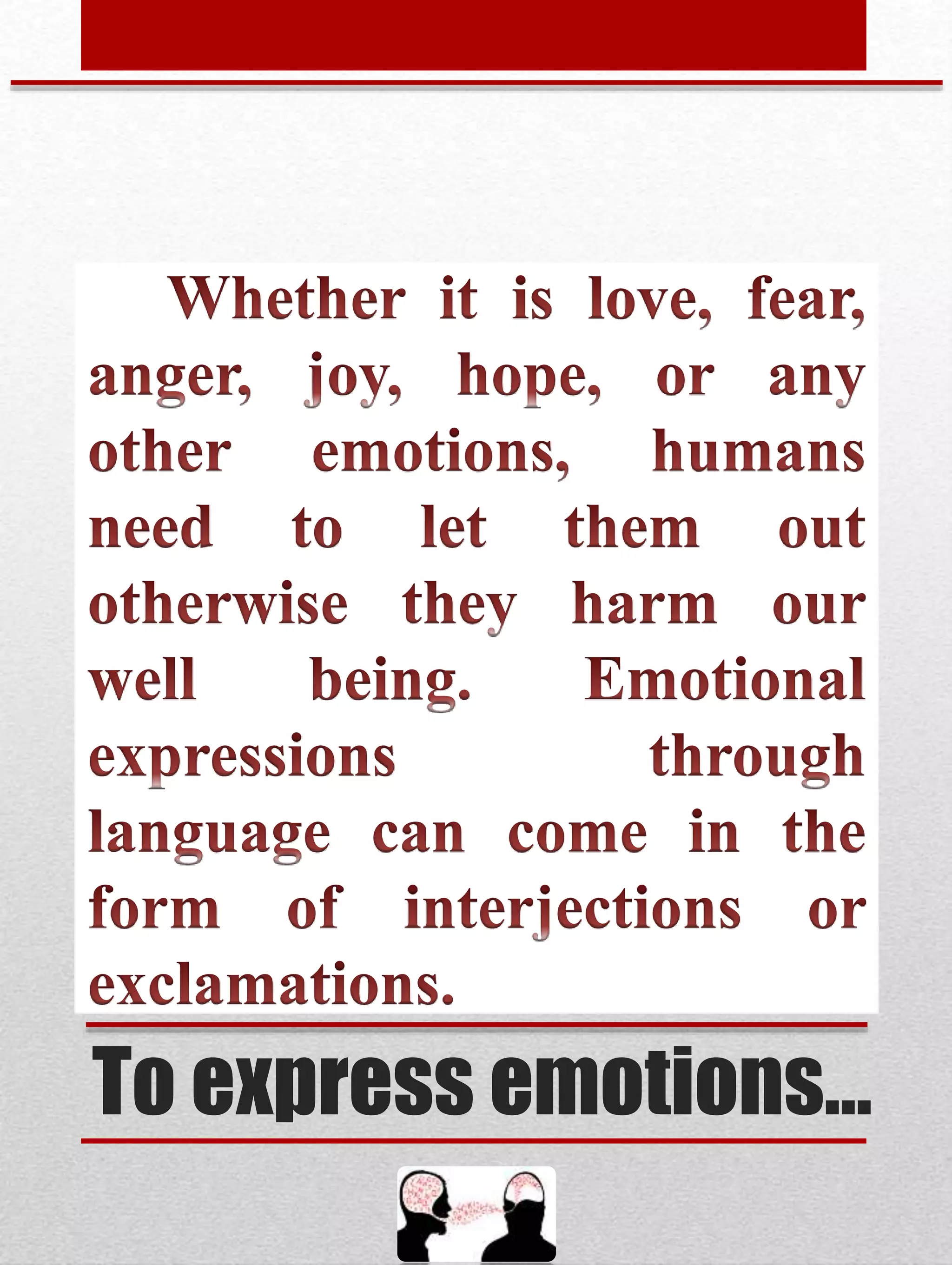 To express emotions…