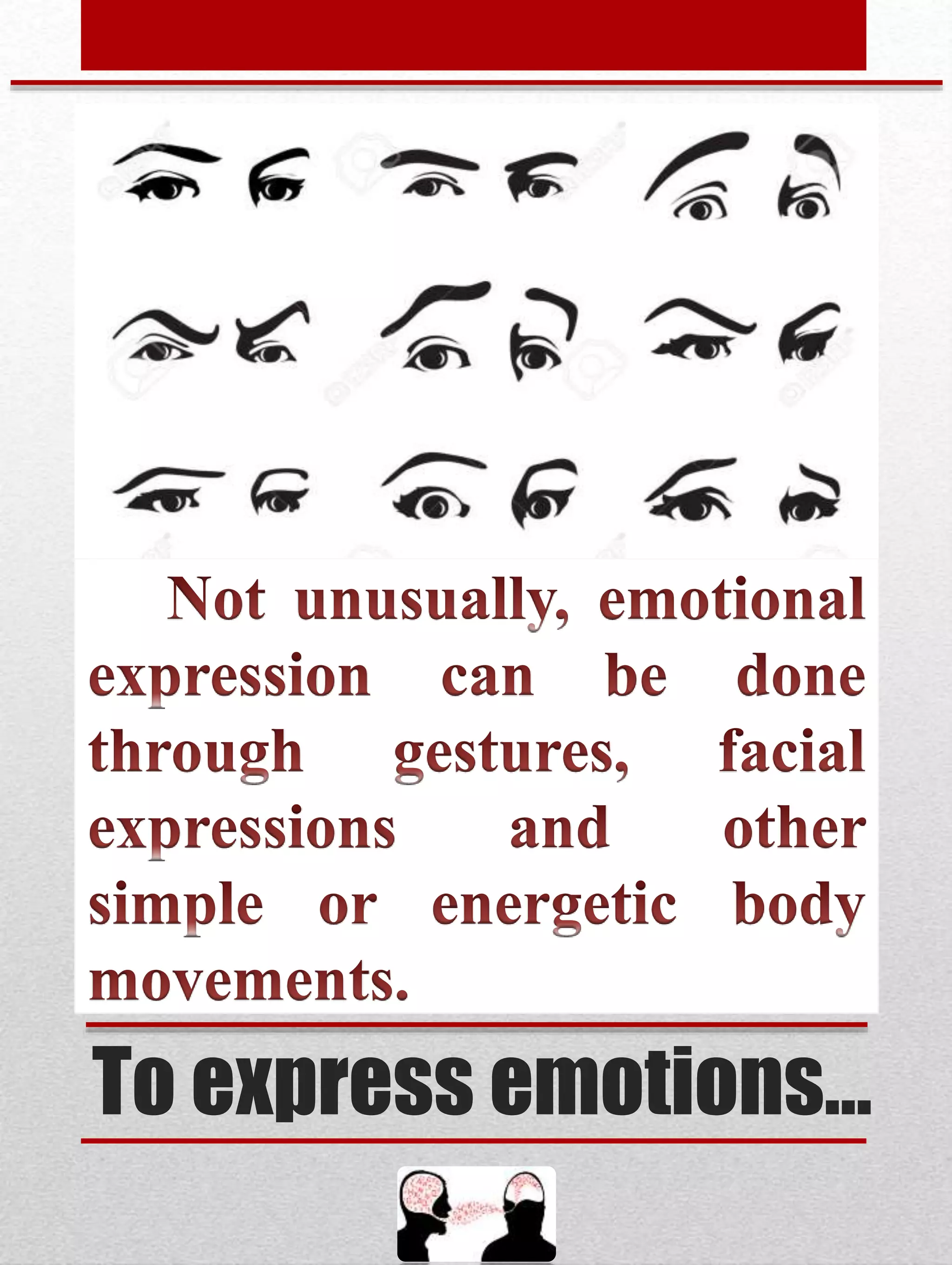 To express emotions…