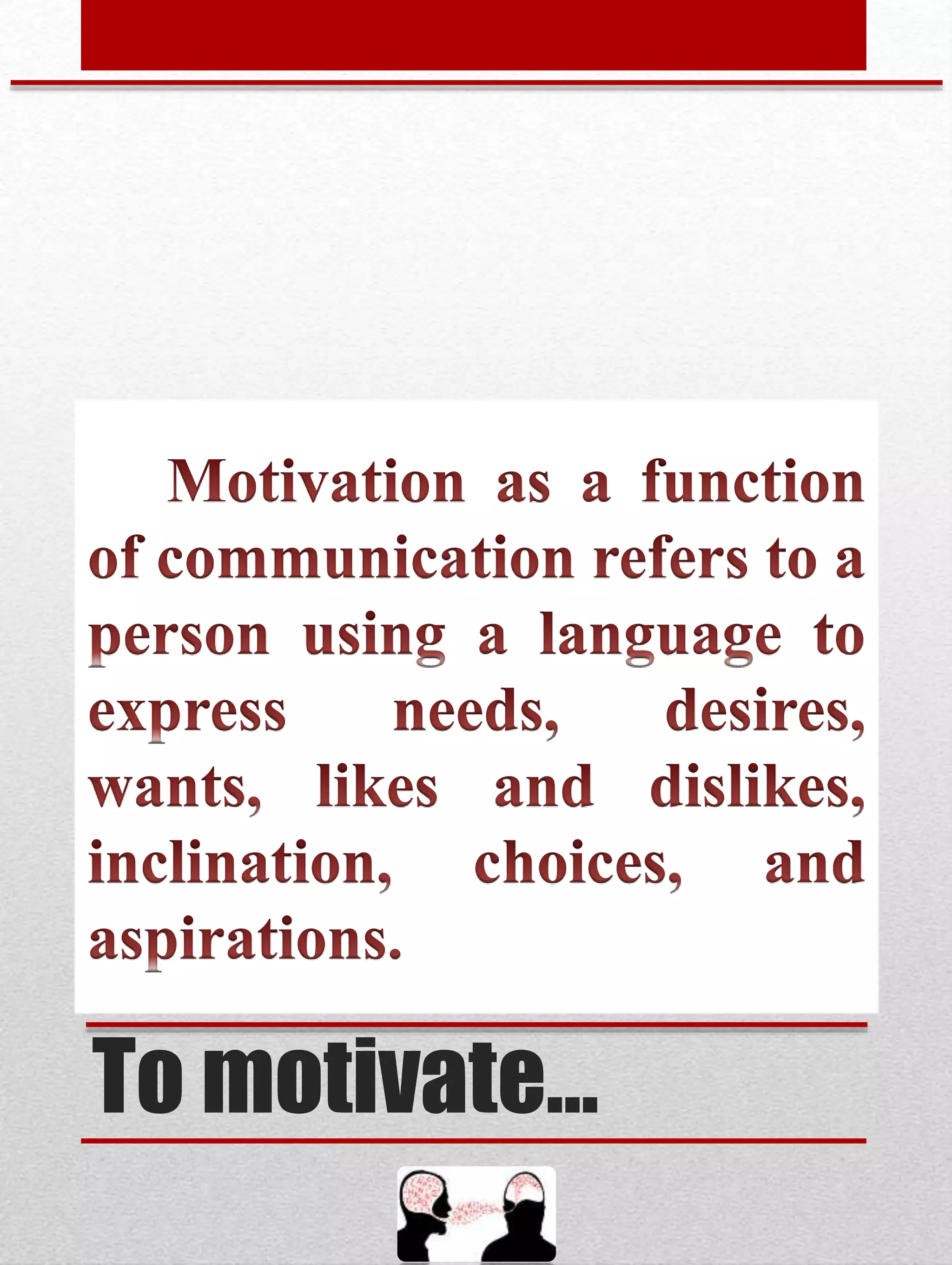 To motivate…