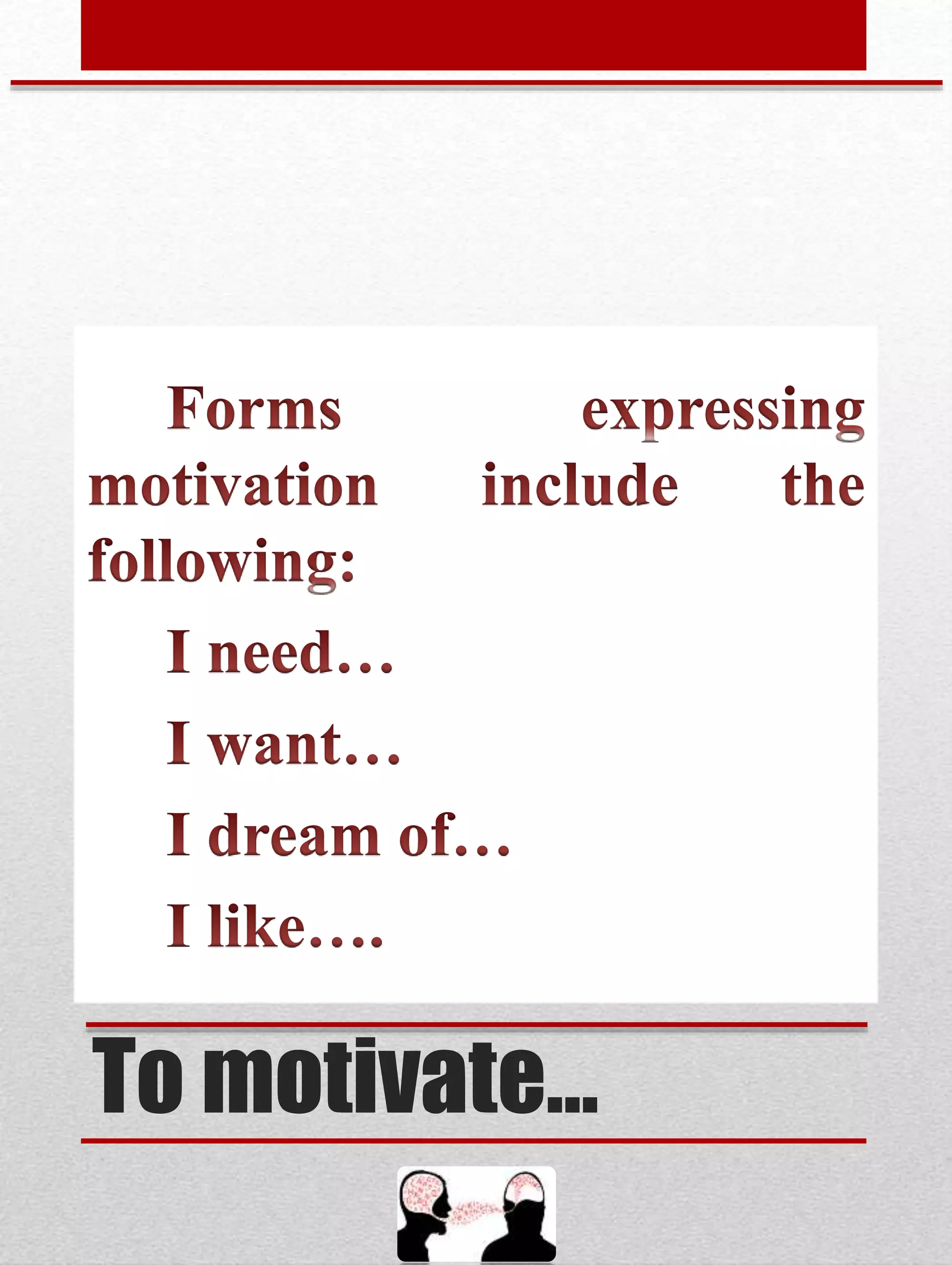 To motivate…