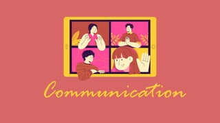 Communication
 