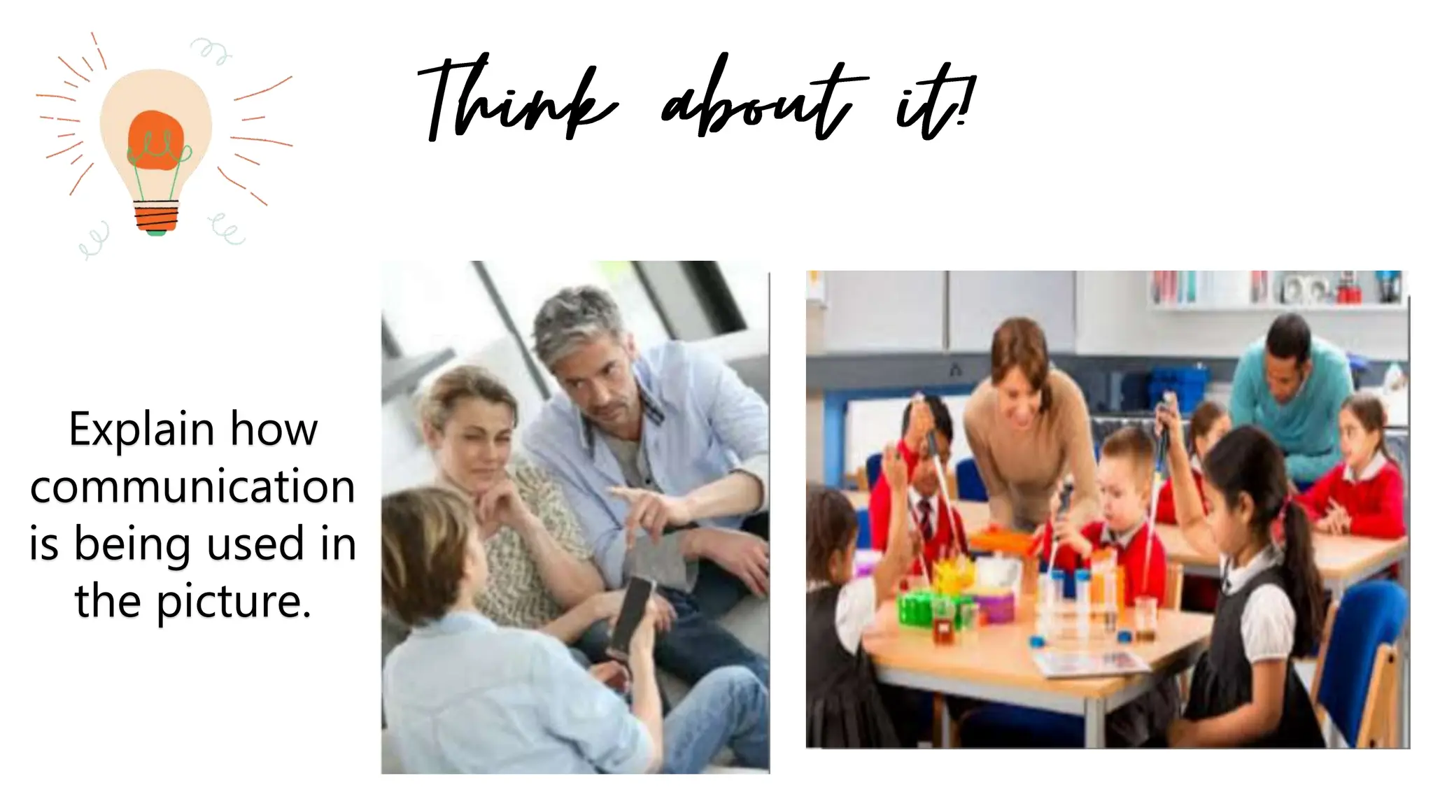 Explain how
communication
is being used in
the picture.
 