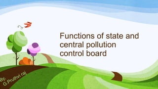 Functions of state and
central pollution
control board
 