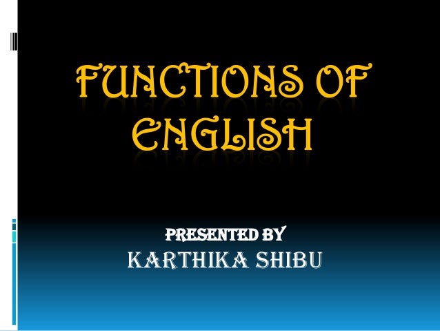 FUNCTIONS OF ENGLISH AS A LANGUAGE