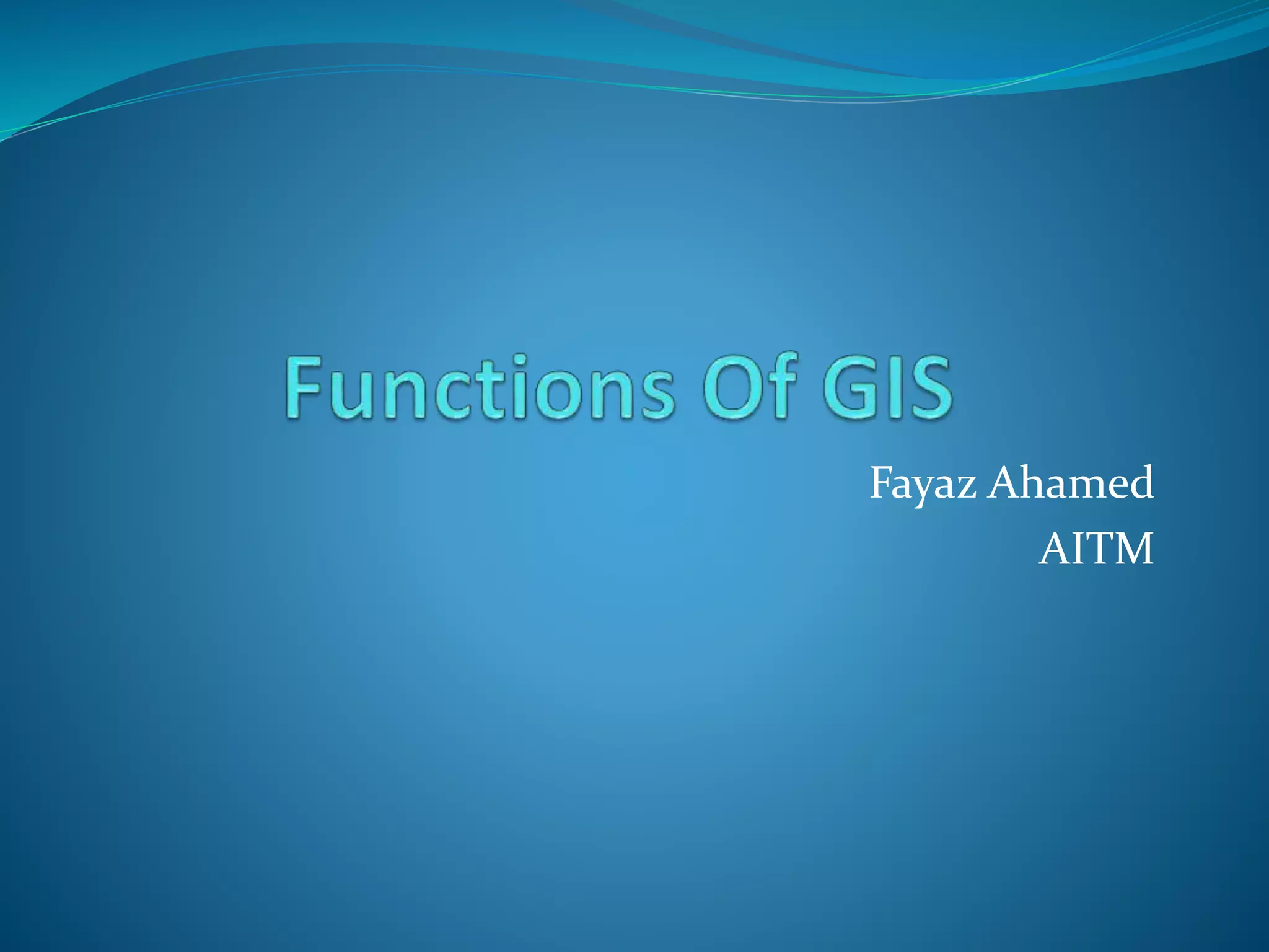 Functions of GIS | PPTX