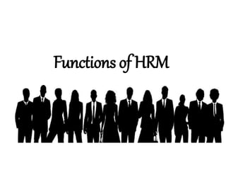 Functions of HRM
 