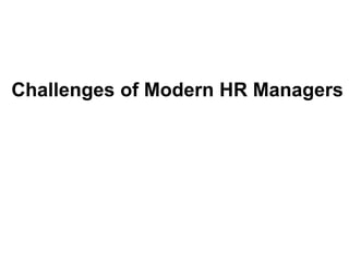 Challenges of Modern HR Managers
 