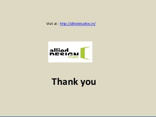 Thank you
Visit at : http://alliedstudios.in/
Thank you
 