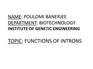 FUNCTIONS OF INTRONS.pptx