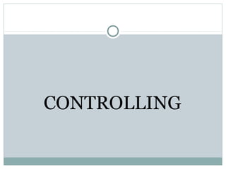 CONTROLLING
 