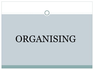 ORGANISING
 