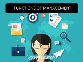 FUNCTIONS OF MANAGEMENT
 