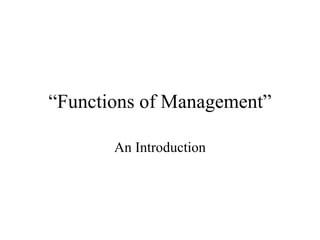 “ Functions of Management” An Introduction 