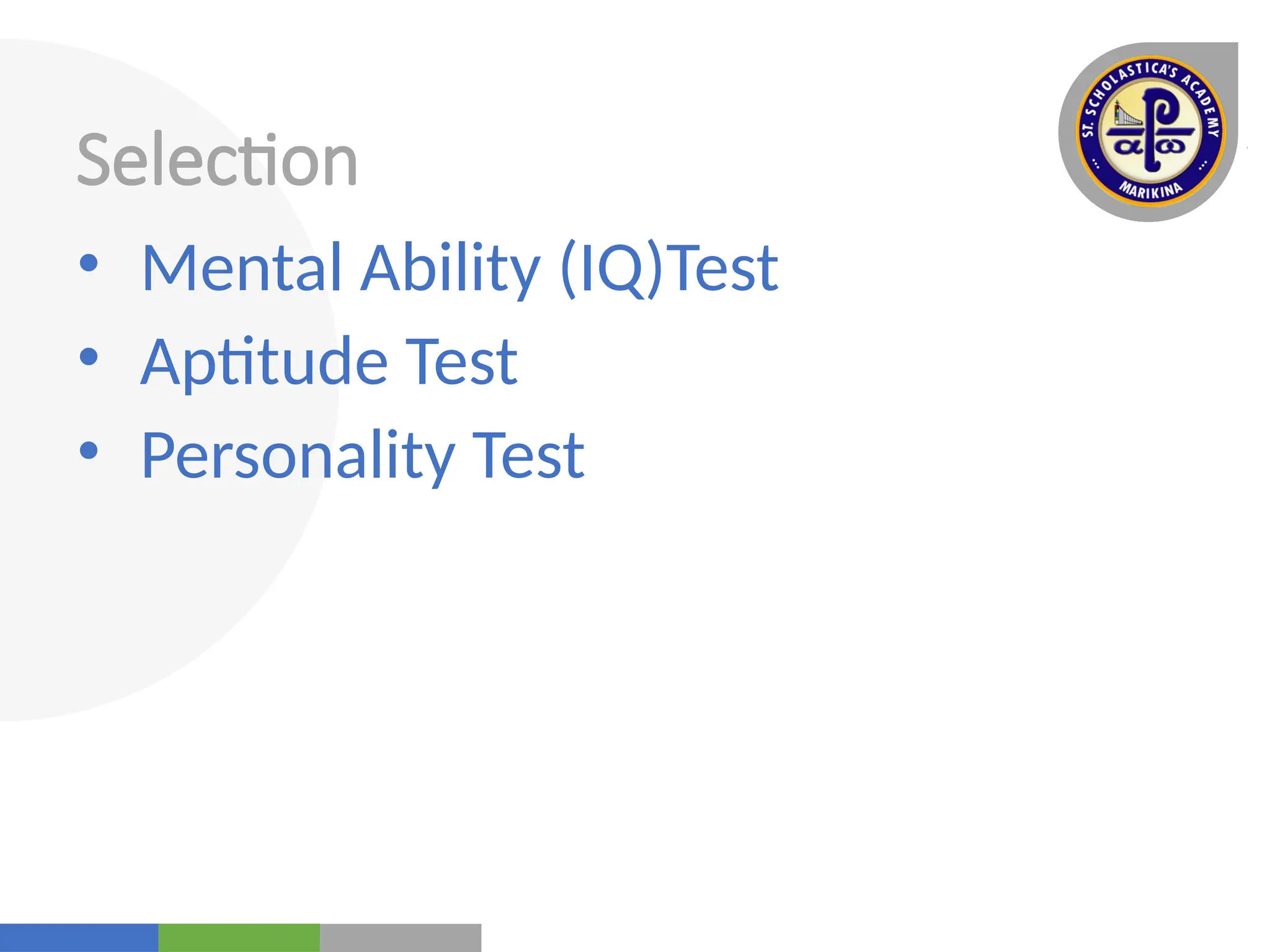 Your
Logo
Here
Selection
• Mental Ability (IQ)Test
• Aptitude Test
• Personality Test
 