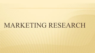 MARKETING RESEARCH
 