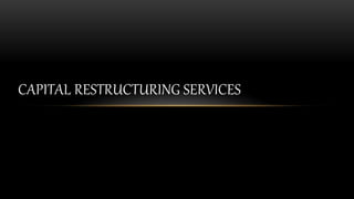 CAPITAL RESTRUCTURING SERVICES
 