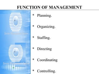 FUNCTION OF MANAGEMENT ,[object Object],[object Object],[object Object],[object Object],[object Object],[object Object]
