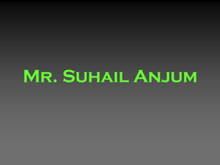 Mr. Suhail Anjum 
