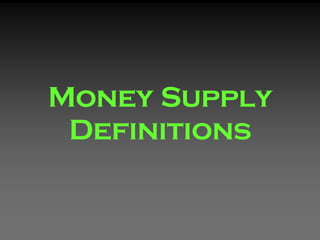 Money Supply Definitions 