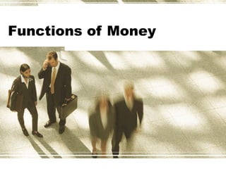 Functions of Money
 