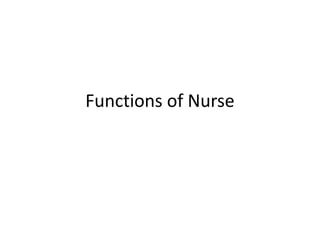 Functions of Nurse
 