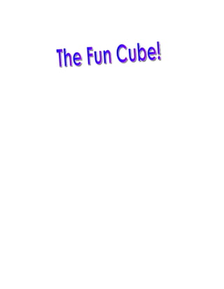 Fun cube