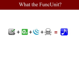 What the FuncUnit?+++=