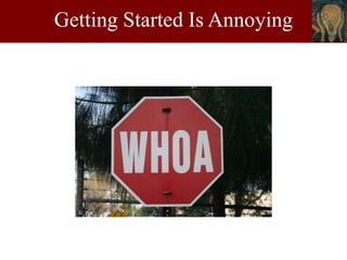 Getting Started Is Annoyingarr