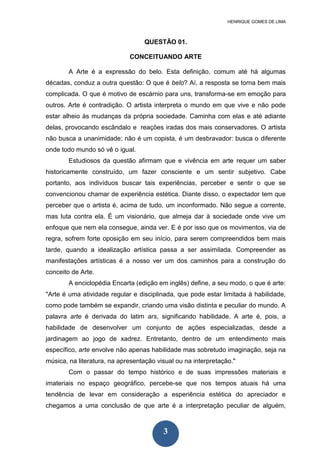 HENRIQUE GOMES DE LIMA



                                  QUESTÃO 01.

                             CONCEITUANDO ARTE

 ...