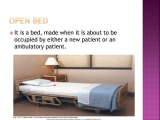  It is a bed, made when it is about to be
occupied by either a new patient or an
ambulatory patient.
 