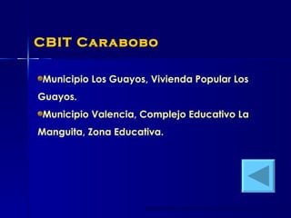 CBIT Carabobo Municipio Los Guayos, Vivienda Popular Los  Guayos . Municipio Valencia, Complejo Educativo La  Manguita, Zona Educativa . 