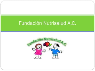 Fundación Nutrisalud A.C. 