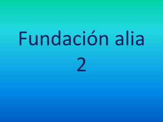 Fundación alia
2
 
