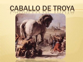 CABALLO DE TROYA
 