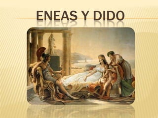 ENEAS Y DIDO
 