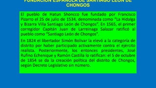 Fundación española de santiago león de chongos Bajo, Chupaca,Junín | PPTX