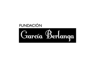 FUNDACIÓN

García Berlanga
 
