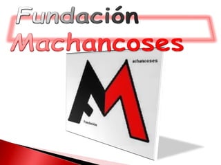 Fundación Machancoses 