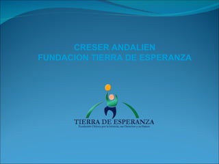 CRESER ANDALIEN FUNDACION TIERRA DE ESPERANZA 