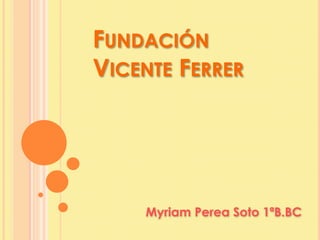 Fundación Vicente Ferrer Myriam Perea Soto 1ªB.BC 