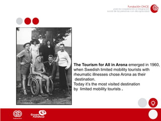 ARONA

Arona has been developed like a city without barriers for the
following:

1. Political commitment
2. The “Local Boa...
