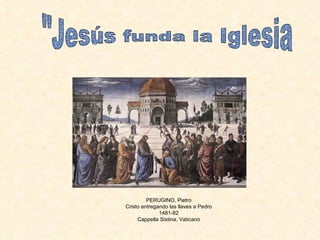 &quot;Jesús funda la Iglesia PERUGINO, Pietro Cristo entregando las llaves a Pedro 1481-82 Cappella Sixtina, Vaticano 