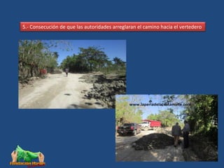 5.- Consecución de que las autoridades arreglaran el camino hacia el vertedero
 